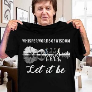 whisper words of wisdom let it be the beatles forest reflection t shirt Apparel