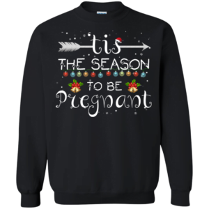 Tis The Season To Be Pregnant Christmas Holiday Sweatshirt Apparel