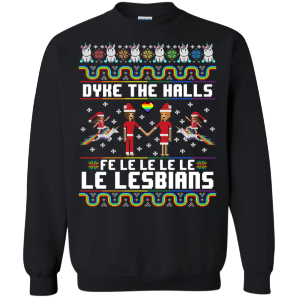 Dyke The Halls Fe Le Le Le Lesbians LGBT Merry Christmas Sweatshirt Apparel
