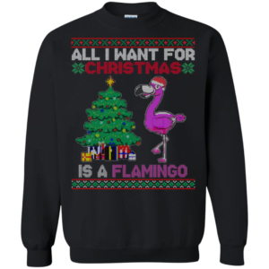 All I Want For Christmas Is A Flamingo Ugly Xmas Sweatshirt Apparel