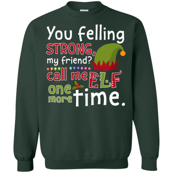 Call Me Elf One More Time Funny The Movie Quote Sweatshirt Apparel