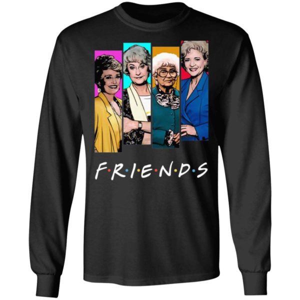 The Golden Girls FRIENDS T Shirt, long sleeve, hoodie Apparel