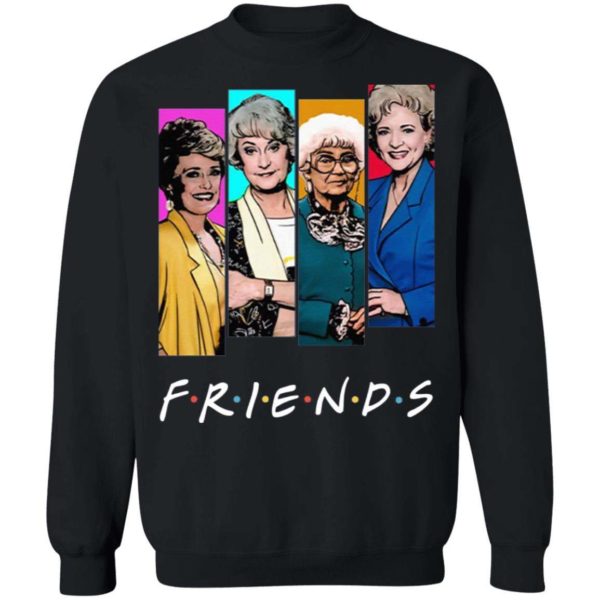 The Golden Girls FRIENDS T Shirt, long sleeve, hoodie Apparel