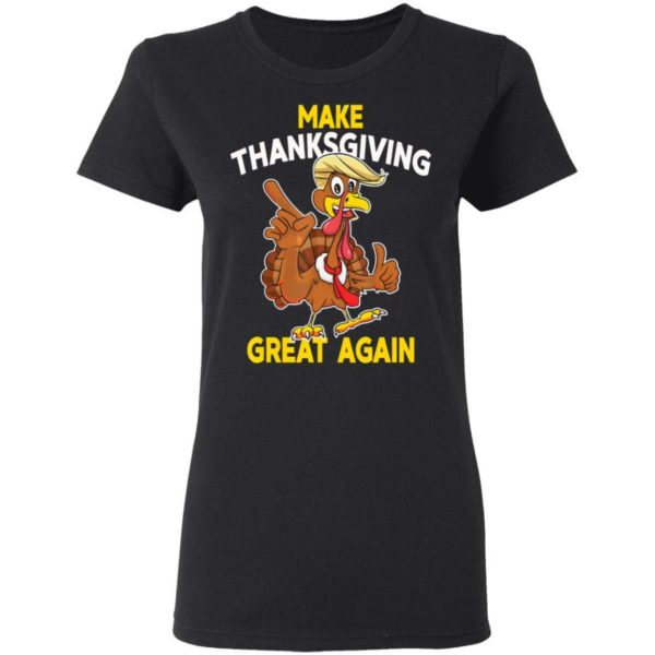 Make Thanksgiving Great Again Trump Turkey T Shirt Apparel