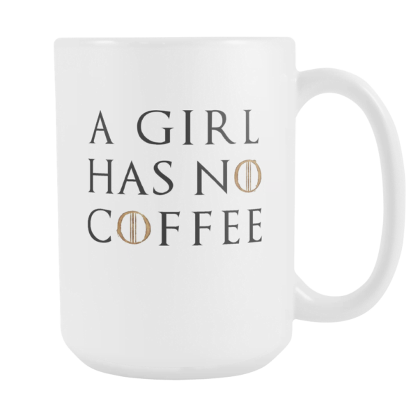 A Girl Has No Coffee Coffee Mug Apparel