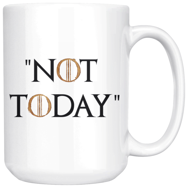 Not Today Coffee Mug Apparel