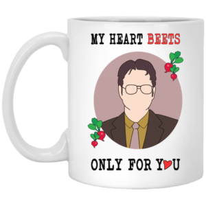 The Office Dwight Schrute – My Heart Beets Only For You Coffee Mug Apparel