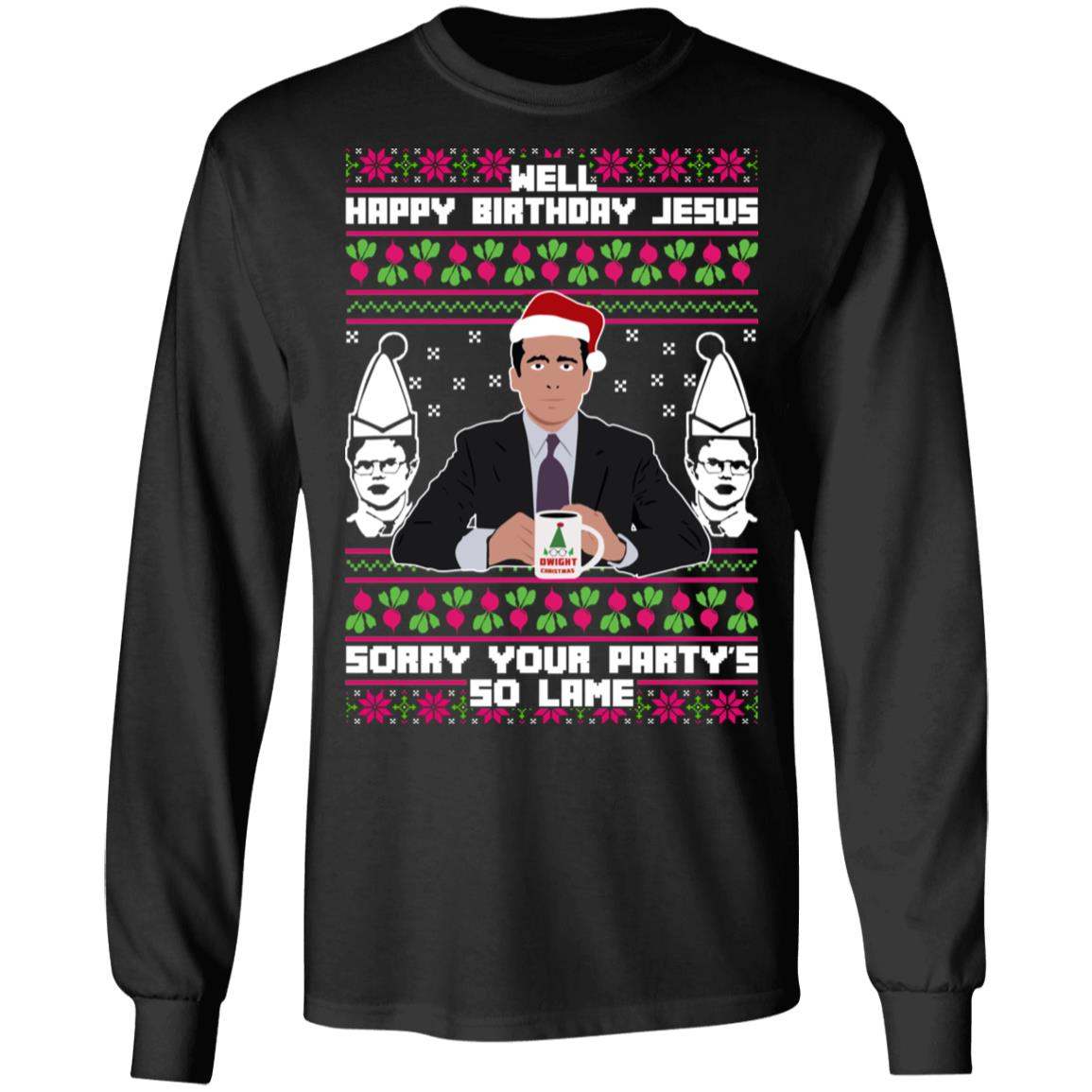 Michael Scott The Office: Well Happy Birthday Jesus Sorry Your Party’s So Lame Christmas Shirt Apparel Michael Scott The Office: Well Happy Birthday Jesus Sorry Your Party’s So Lame Christmas Shirt Apparel