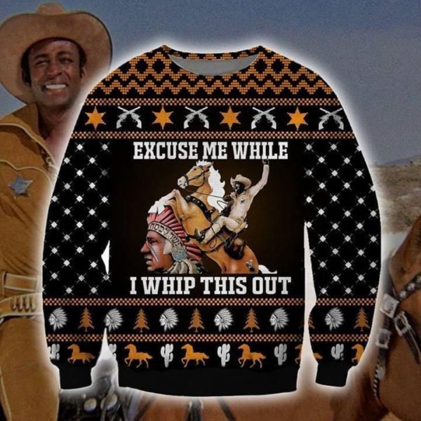Excuse me while I whip this out Blazing Saddles 3D Printed Christmas Sweatshirt Apparel