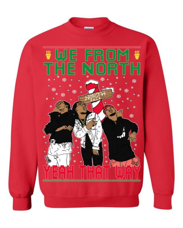 Migos We From The North Yeah That Way Christmas Sweatshirt Apparel
