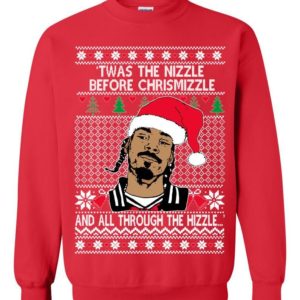 Snoop Dog Twas The Nizzle Before Chrismizzle And All Through The Hizzle Sweatshirt Apparel