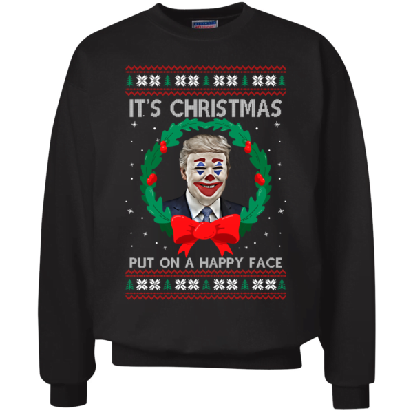 Trump Joker Clown Face Smile It's Christmas Put On A Happy Face Christmas Sweatshirt Uncategorized