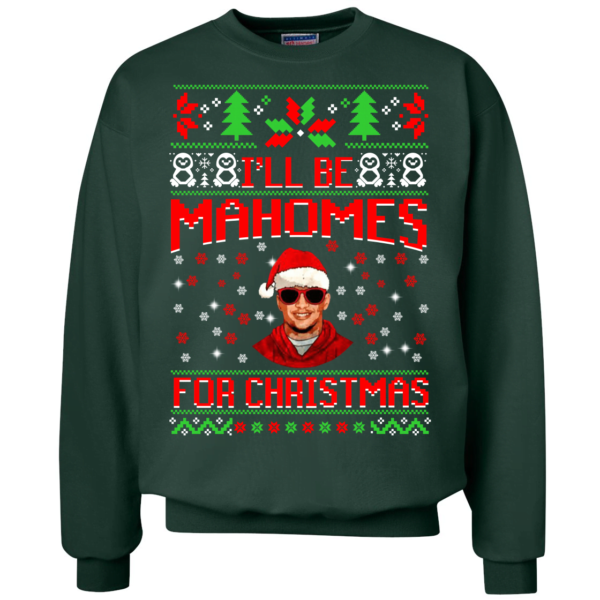 I'll Be Mahomes For Christmas Patrick Mahomes Football Christmas Sweatshirt Apparel