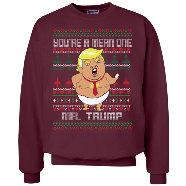 Funny Trump Song Movie Parody You're A Mean One Christmas Sweatshirt Apparel