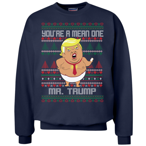 Funny Trump Song Movie Parody You're A Mean One Christmas Sweatshirt Apparel