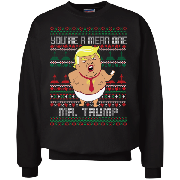 Funny Trump Song Movie Parody You're A Mean One Christmas Sweatshirt Apparel