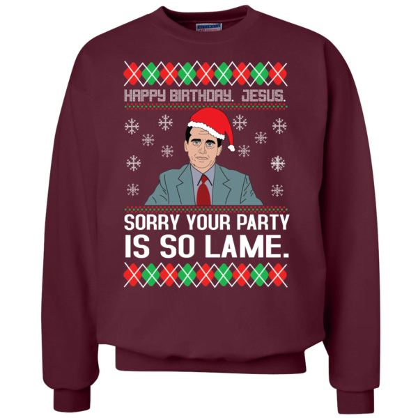 The Office Michael Happy Birthday Jesus Sorry Your Party Is So Lame Christmas Sweatshirt Uncategorized