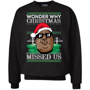 Biggie Smalls Wonder Why Christmas Missed Us Christmas Sweater Apparel