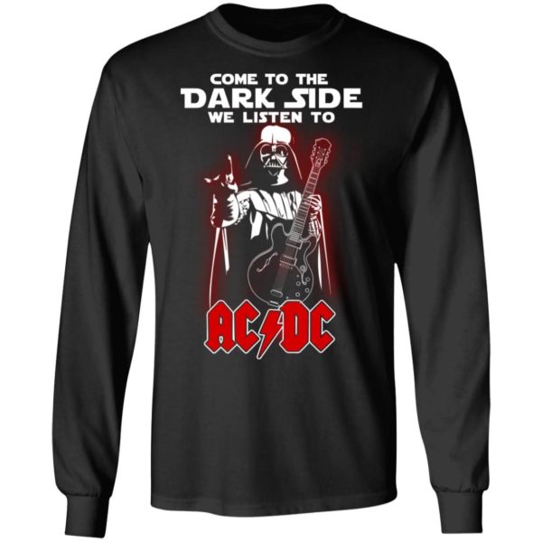 Darth Vader Come To The Dark Side We Listen To ACDC Shirt Apparel