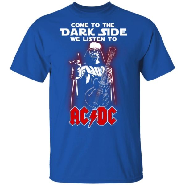 Darth Vader Come To The Dark Side We Listen To ACDC Shirt Apparel