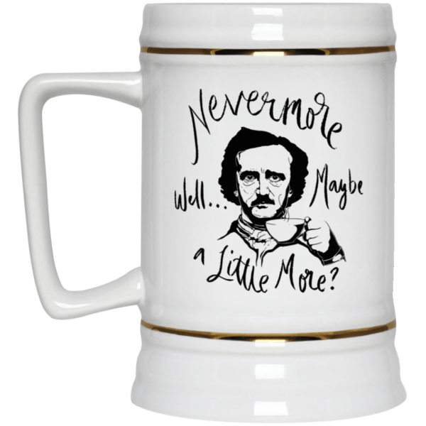 Nevermore Well Maybe A Little More Edgar Allan Poe Coffee Mug Apparel