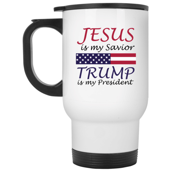 Jesus Is My Savior Trump Is My President Coffee Mug Apparel
