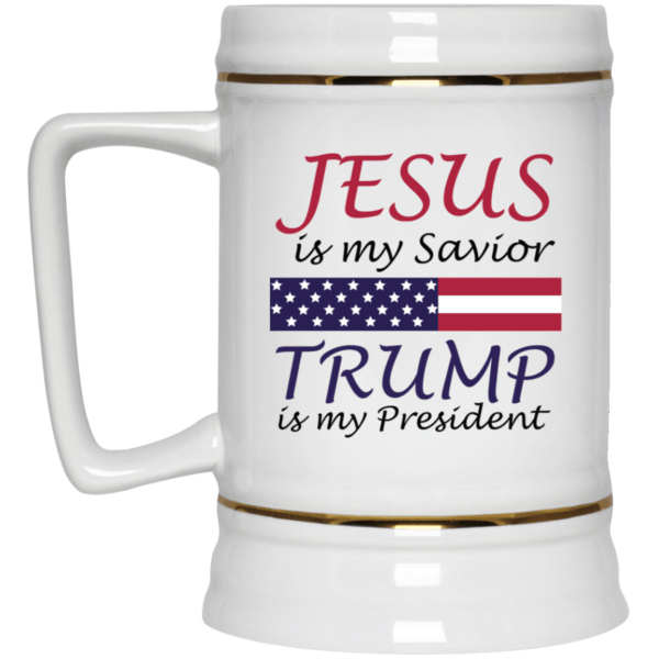 Jesus Is My Savior Trump Is My President Coffee Mug Apparel