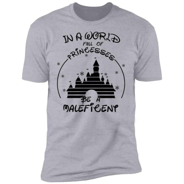 Disney In A World Full Of Princesses Be A Maleficent Shirt Apparel