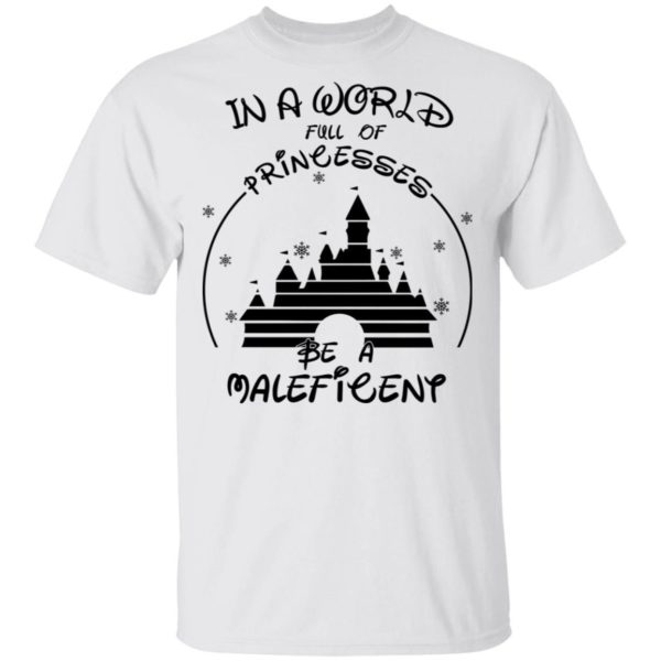 Disney In A World Full Of Princesses Be A Maleficent Shirt Apparel