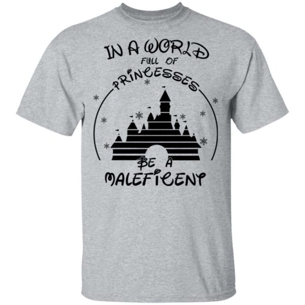 Disney In A World Full Of Princesses Be A Maleficent Shirt Apparel