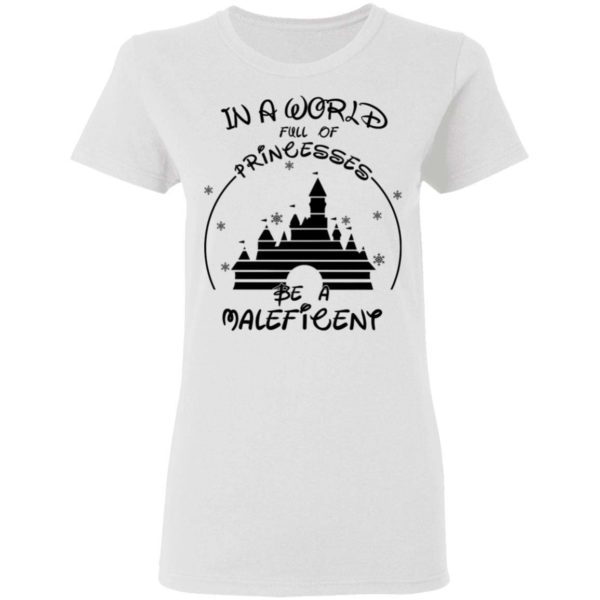 Disney In A World Full Of Princesses Be A Maleficent Shirt Apparel