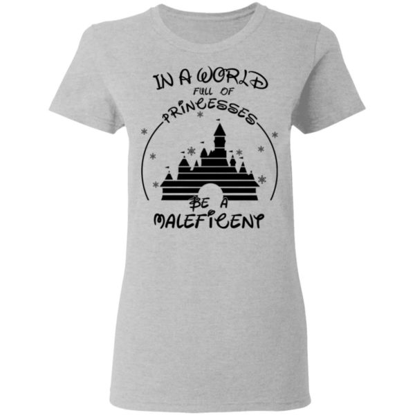 Disney In A World Full Of Princesses Be A Maleficent Shirt Apparel