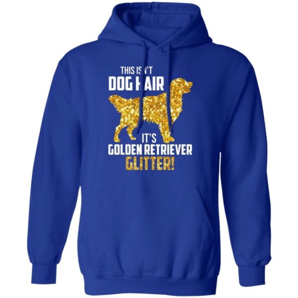 This Isn’t Dog Hair It’s Golden Retriever Glitter Shirt Apparel