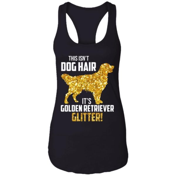 This Isn’t Dog Hair It’s Golden Retriever Glitter Shirt Apparel