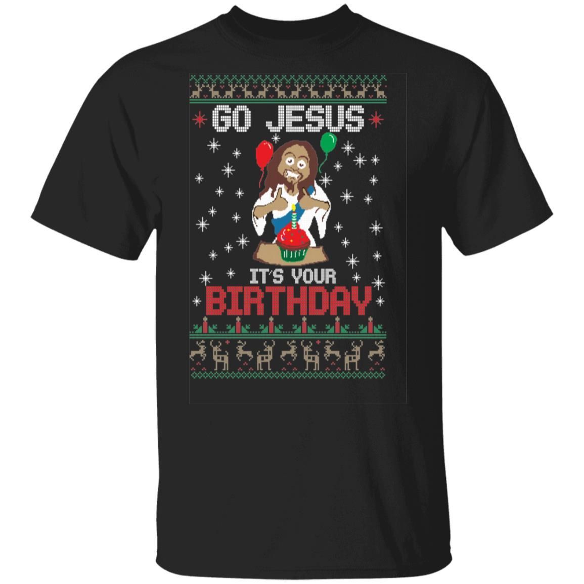 Go Jesus It’s Your Birthday Christmas Shirt Apparel Go Jesus It’s Your Birthday Christmas Shirt Apparel