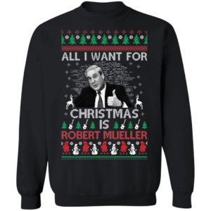 All I Want For Christmas Is Robert Mueller Christmas Sweatshirt Apparel