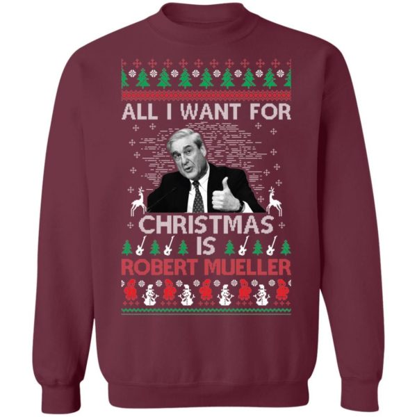 All I Want For Christmas Is Robert Mueller Christmas Sweatshirt Apparel