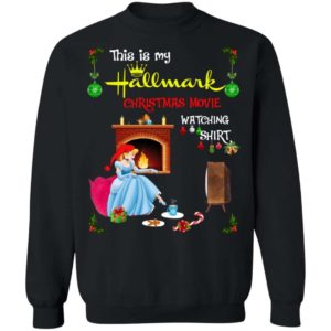 Cinderella Princess This Is My Hallmark Christmas Movie Watching Shirt Apparel