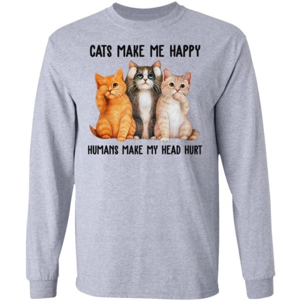 Cats Make Me Happy Humans Make My Head Hurt Shirt Apparel