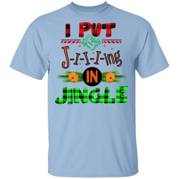 I Put The Jiiing In Jinger Christmas Shirt Apparel