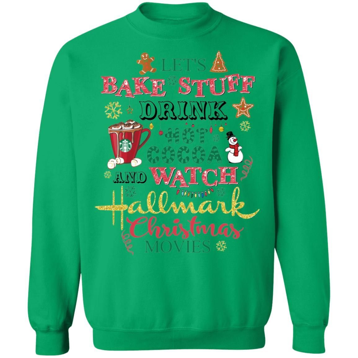 Let’s Bake Stuff Drink Hot Cocoa Watch Hallmark Christmas Movies Christmas Shirt Apparel Let’s Bake Stuff Drink Hot Cocoa Watch Hallmark Christmas Movies Christmas Shirt Apparel