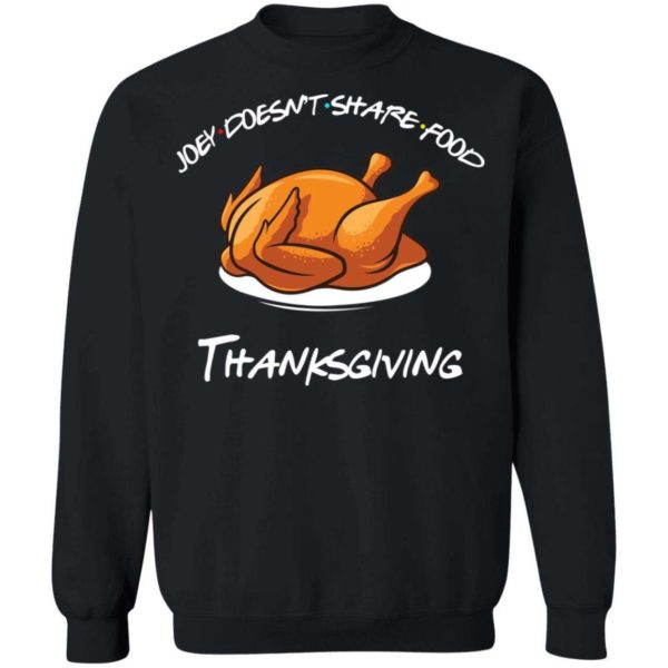 Joey Doesnt Share Food Thanksgiving Shirt Apparel