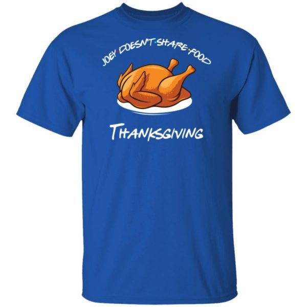 Joey Doesnt Share Food Thanksgiving Shirt Apparel