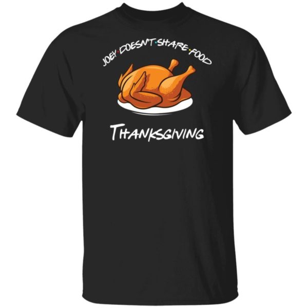 Joey Doesnt Share Food Thanksgiving Shirt Apparel