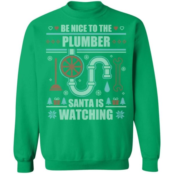 Be Nice To The Plumber Santa Is Watching Ugly Christmas Shirt Apparel