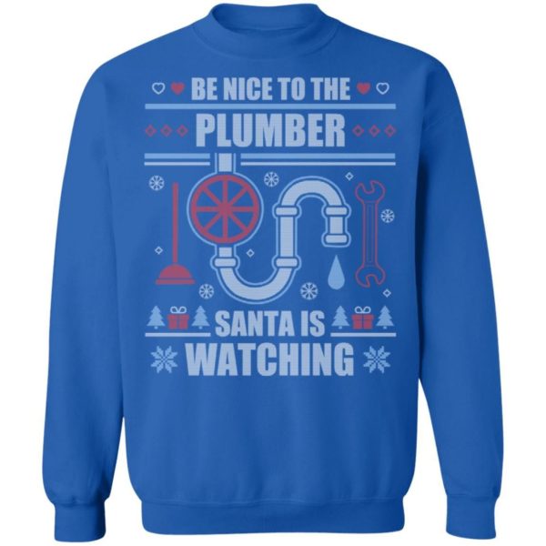 Be Nice To The Plumber Santa Is Watching Ugly Christmas Shirt Apparel