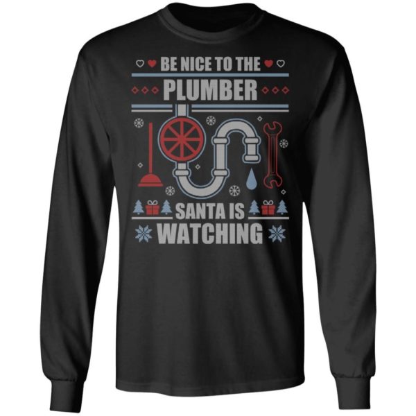 Be Nice To The Plumber Santa Is Watching Ugly Christmas Shirt Apparel