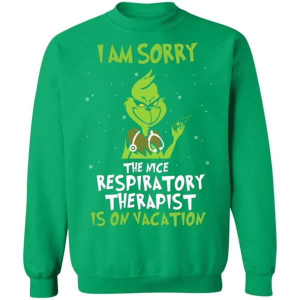 The Grinch I Am Sorry The Nice Respiratory Therapist Is On Vacation Christmas Shirt Apparel