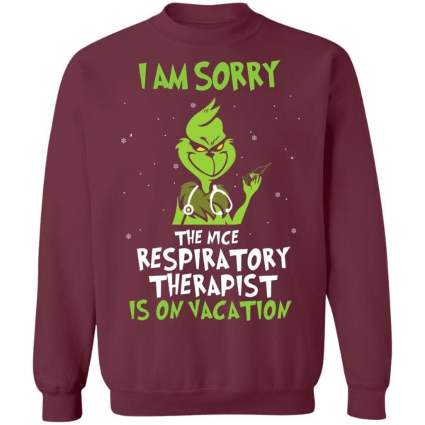 The Grinch I Am Sorry The Nice Respiratory Therapist Is On Vacation Christmas Shirt Apparel