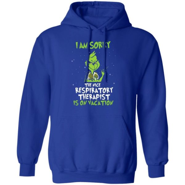 The Grinch I Am Sorry The Nice Respiratory Therapist Is On Vacation Christmas Shirt Apparel